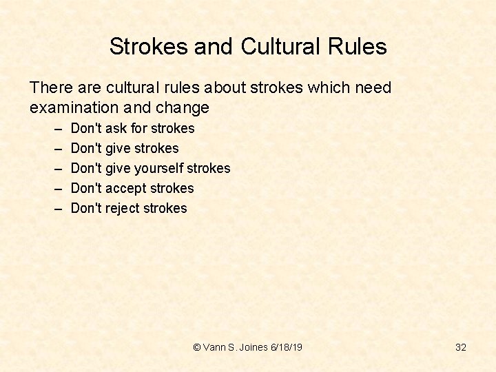 Strokes and Cultural Rules There are cultural rules about strokes which need examination and