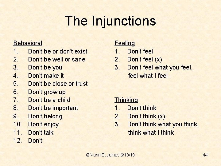 The Injunctions Behavioral 1. Don’t be or don’t exist 2. Don’t be well or