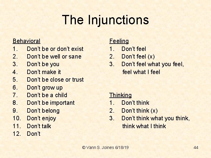 The Injunctions Behavioral 1. Don’t be or don’t exist 2. Don’t be well or