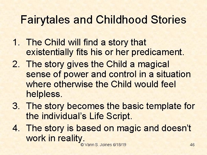 Fairytales and Childhood Stories 1. The Child will find a story that existentially fits