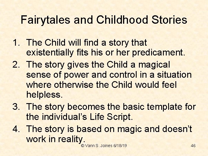 Fairytales and Childhood Stories 1. The Child will find a story that existentially fits