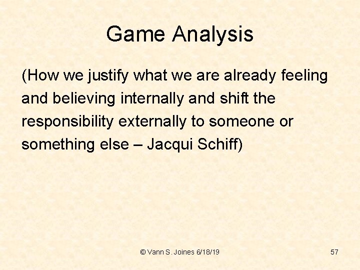 Game Analysis (How we justify what we are already feeling and believing internally and