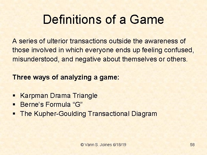 Definitions of a Game A series of ulterior transactions outside the awareness of those