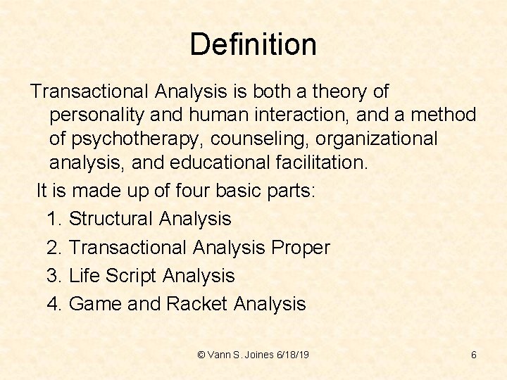 Definition Transactional Analysis is both a theory of personality and human interaction, and a