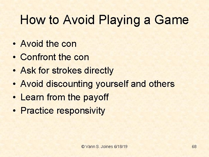 How to Avoid Playing a Game • • • Avoid the con Confront the