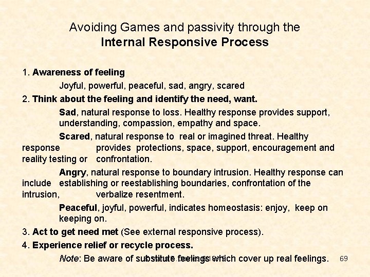 Avoiding Games and passivity through the Internal Responsive Process 1. Awareness of feeling Joyful,