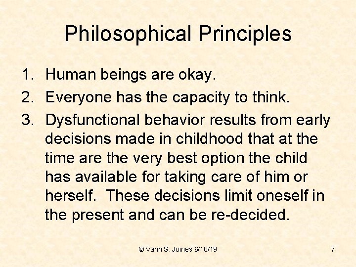 Philosophical Principles 1. Human beings are okay. 2. Everyone has the capacity to think.