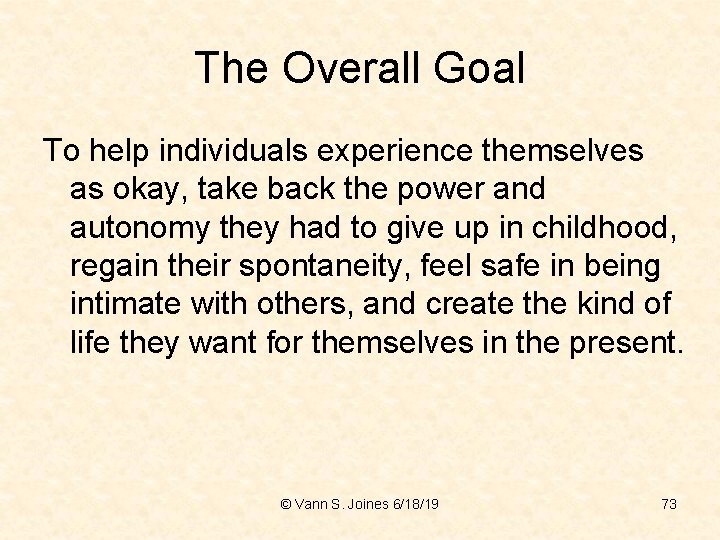 The Overall Goal To help individuals experience themselves as okay, take back the power