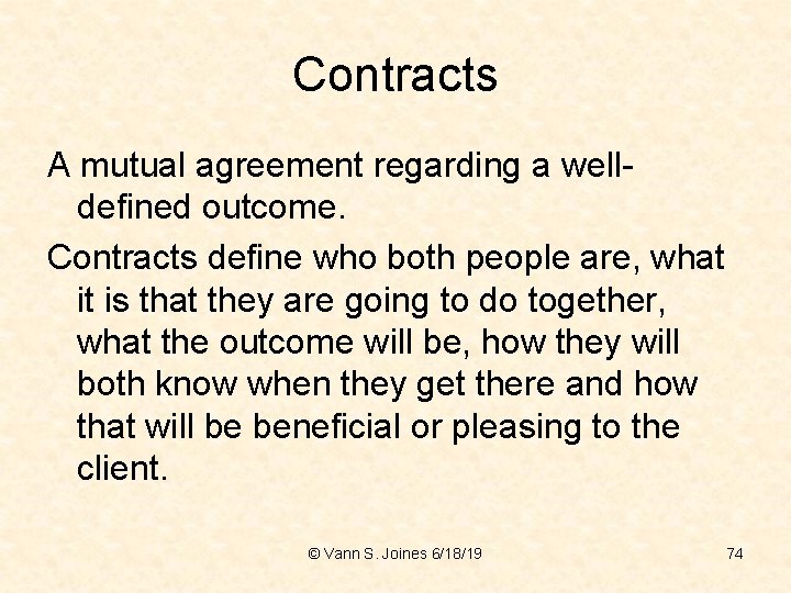 Contracts A mutual agreement regarding a welldefined outcome. Contracts define who both people are,