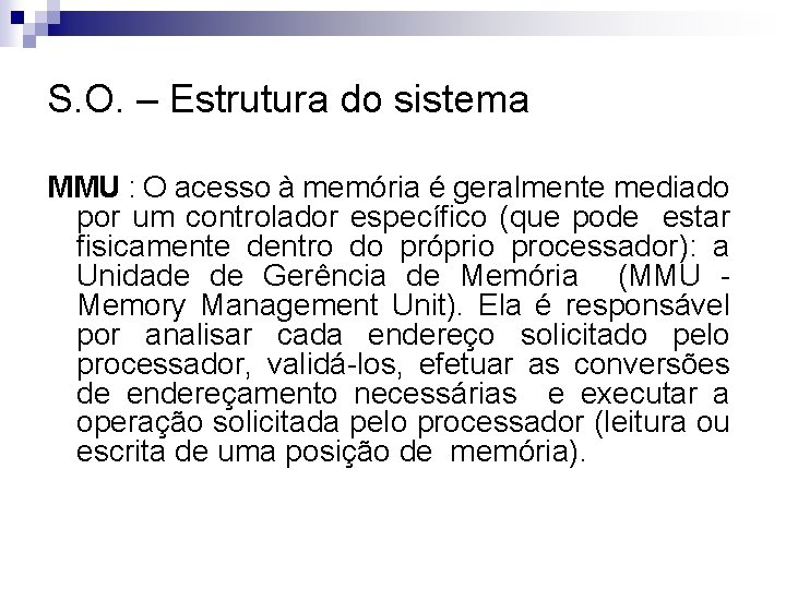 S. O. – Estrutura do sistema MMU : O acesso à memória é geralmente
