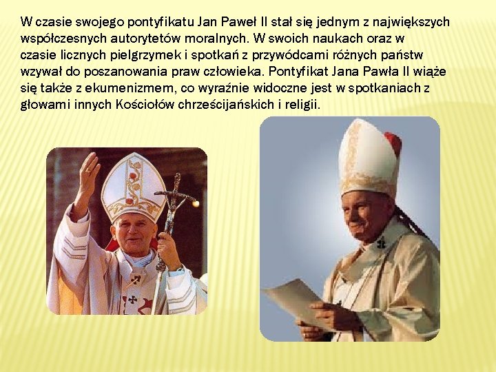 W czasie swojego pontyfikatu Jan Paweł II stał się jednym z największych współczesnych autorytetów