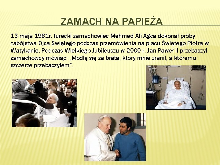 ZAMACH NA PAPIEŻA 13 maja 1981 r. turecki zamachowiec Mehmed Ali Agca dokonał próby