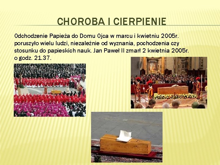 CHOROBA I CIERPIENIE Odchodzenie Papieża do Domu Ojca w marcu i kwietniu 2005 r.