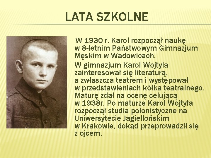 LATA SZKOLNE W 1930 r. Karol rozpoczął naukę w 8 -letnim Państwowym Gimnazjum Męskim