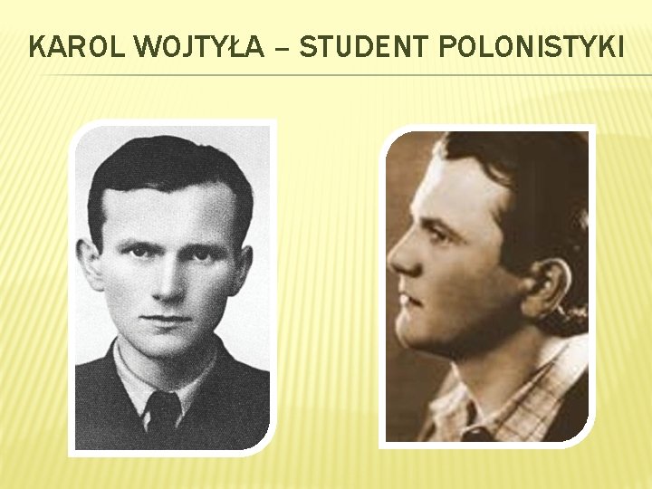 KAROL WOJTYŁA – STUDENT POLONISTYKI 