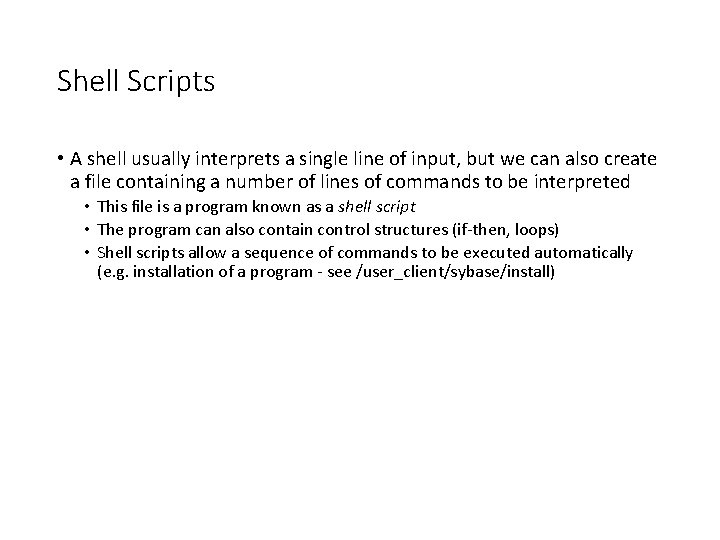 Shell Scripts • A shell usually interprets a single line of input, but we