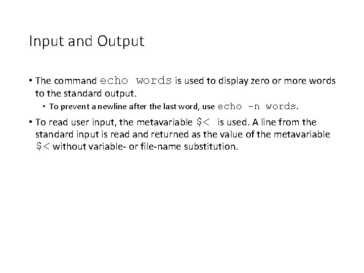 Input and Output • The command echo words is used to display zero or