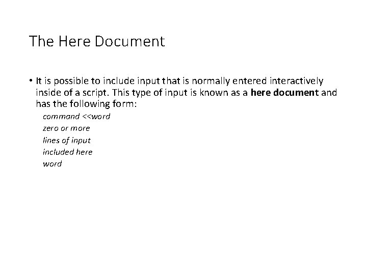 The Here Document • It is possible to include input that is normally entered