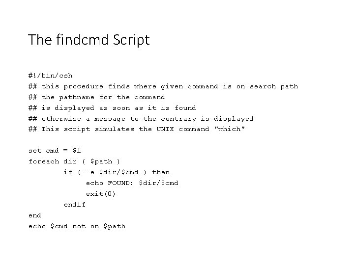 The findcmd Script #!/bin/csh ## this procedure finds where given command is on search
