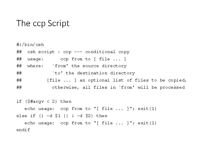 The ccp Script #!/bin/csh ## csh script : ccp --- conditional copy ## usage: