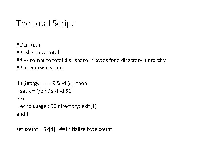 The total Script #!/bin/csh ## csh script: total ## --- compute total disk space