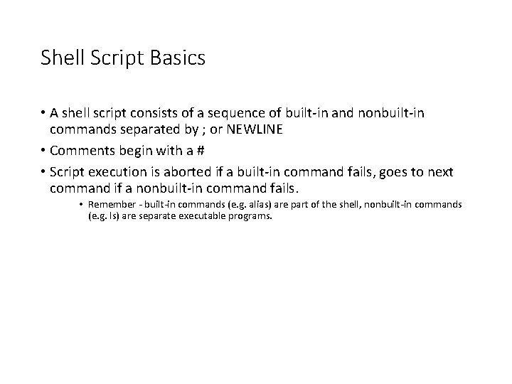Shell Script Basics • A shell script consists of a sequence of built-in and