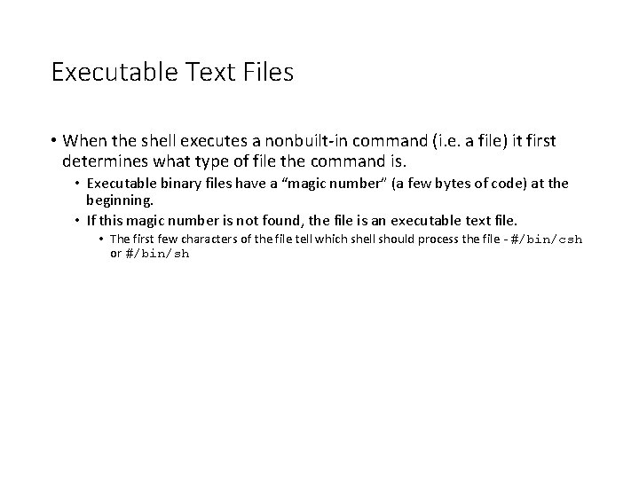 Executable Text Files • When the shell executes a nonbuilt-in command (i. e. a