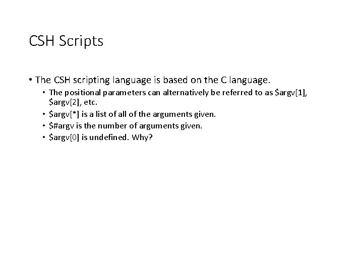 CSH Scripts • The CSH scripting language is based on the C language. •