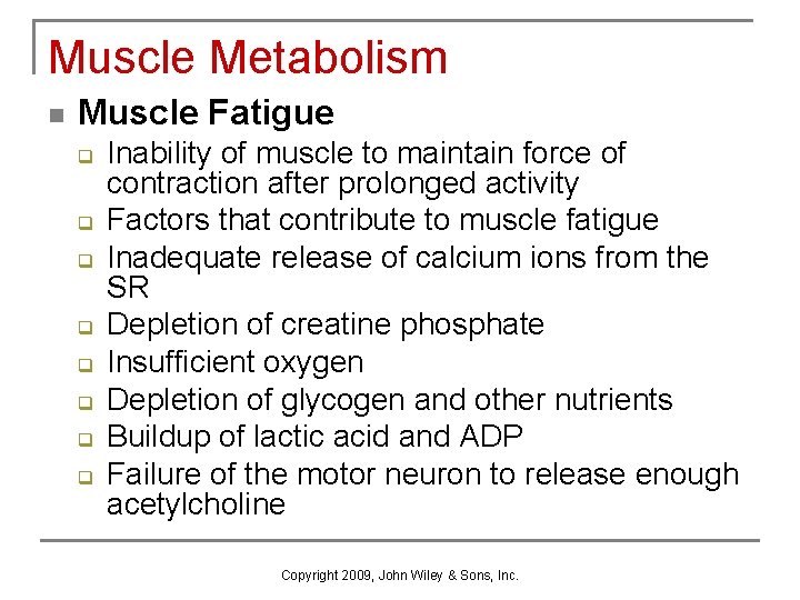 Muscle Metabolism n Muscle Fatigue q q q q Inability of muscle to maintain