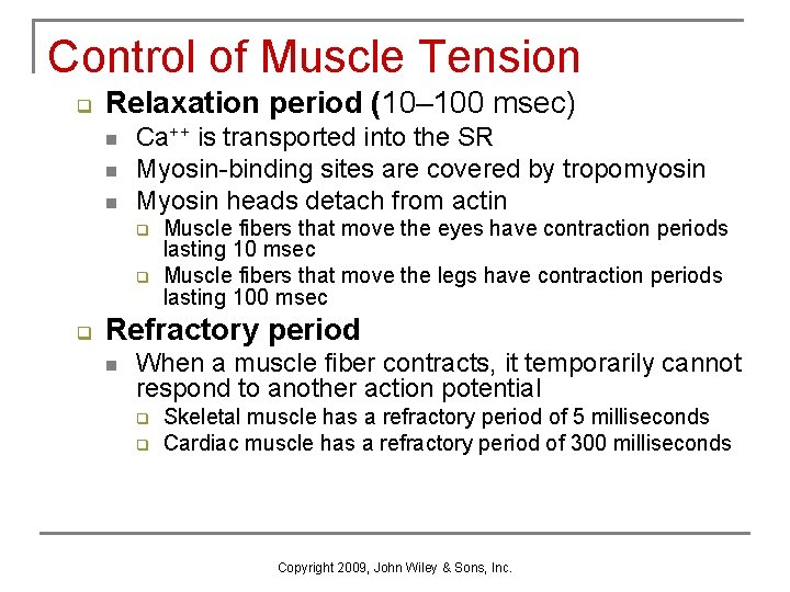 Control of Muscle Tension q Relaxation period (10– 100 msec) n n n Ca++