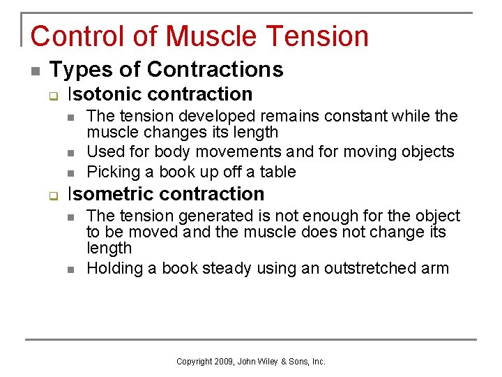 Control of Muscle Tension n Types of Contractions q Isotonic contraction n q The