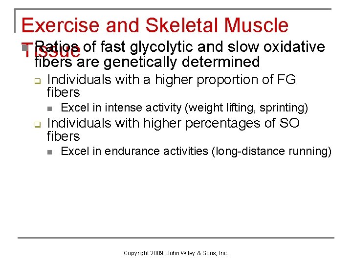 Exercise and Skeletal Muscle n Ratios of fast glycolytic and slow oxidative Tissue fibers