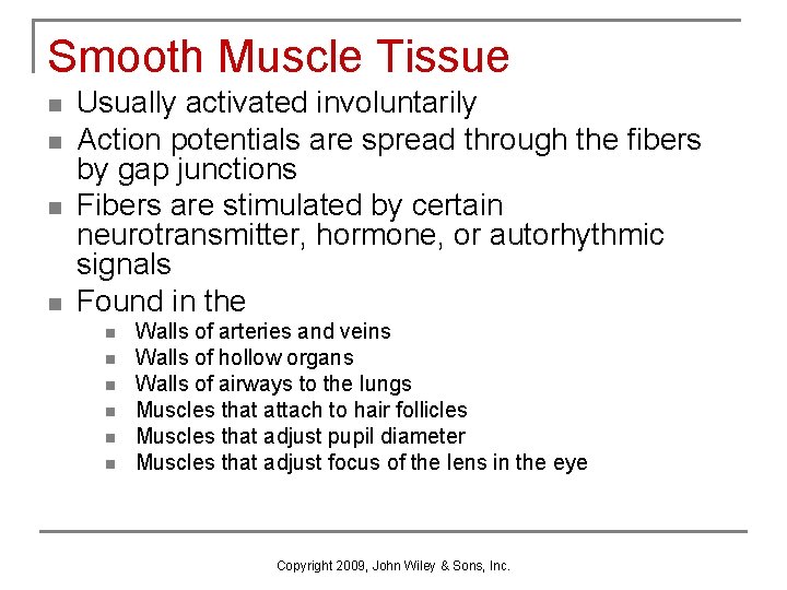 Smooth Muscle Tissue n n Usually activated involuntarily Action potentials are spread through the