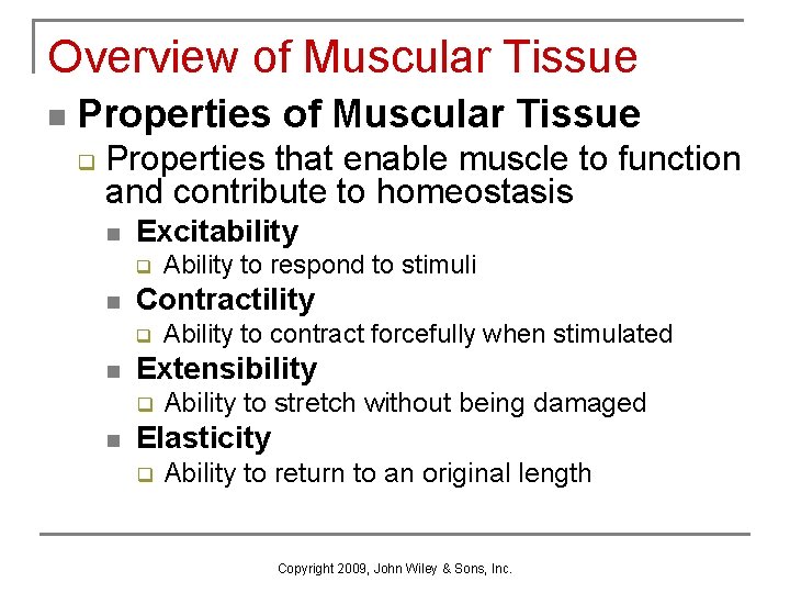 Overview of Muscular Tissue n Properties of Muscular Tissue q Properties that enable muscle