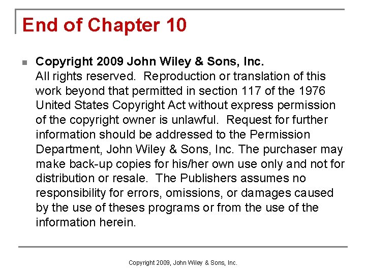 End of Chapter 10 n Copyright 2009 John Wiley & Sons, Inc. All rights