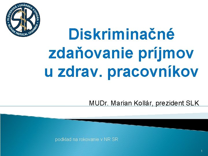 Diskriminačné zdaňovanie príjmov u zdrav. pracovníkov MUDr. Marian Kollár, prezident SLK podklad na rokovanie