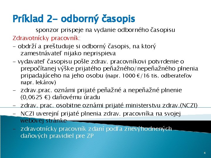 Príklad 2 - odborný časopis sponzor prispeje na vydanie odborného časopisu Zdravotnícky pracovník: -