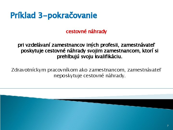 Príklad 3 -pokračovanie cestovné náhrady pri vzdelávaní zamestnancov iných profesii, zamestnávateľ poskytuje cestovné náhrady