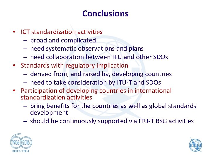 Conclusions • ICT standardization activities – broad and complicated – need systematic observations and