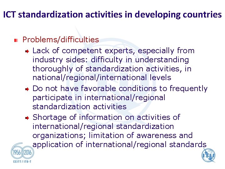 ICT standardization activities in developing countries Problems/difficulties Lack of competent experts, especially from industry