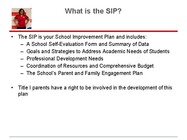 What is the SIP? • The SIP is your School Improvement Plan and includes: