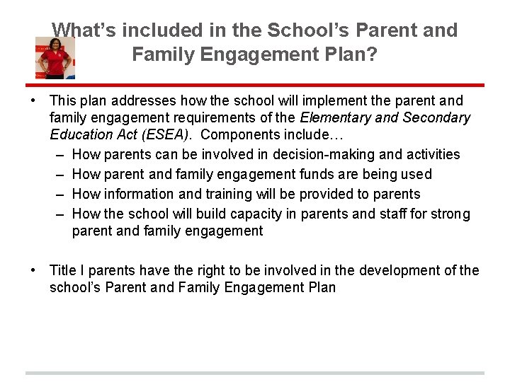 What’s included in the School’s Parent and Family Engagement Plan? • This plan addresses