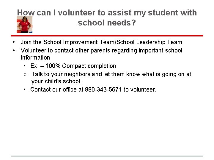 How can I volunteer to assist my student with school needs? • • Join