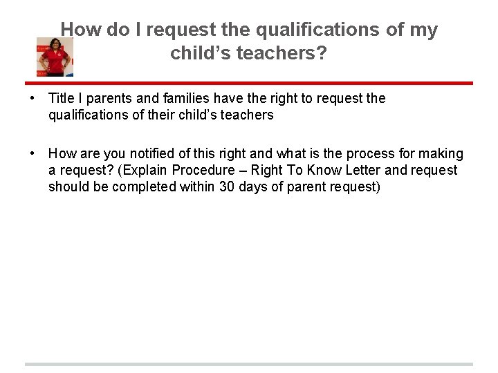 How do I request the qualifications of my child’s teachers? • Title I parents