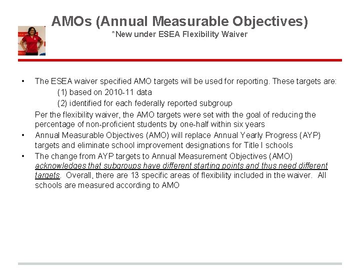 AMOs (Annual Measurable Objectives) *New under ESEA Flexibility Waiver • • • The ESEA