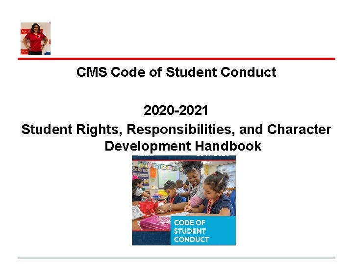 CMS Code of Student Conduct 2020 -2021 Student Rights, Responsibilities, and Character Development Handbook