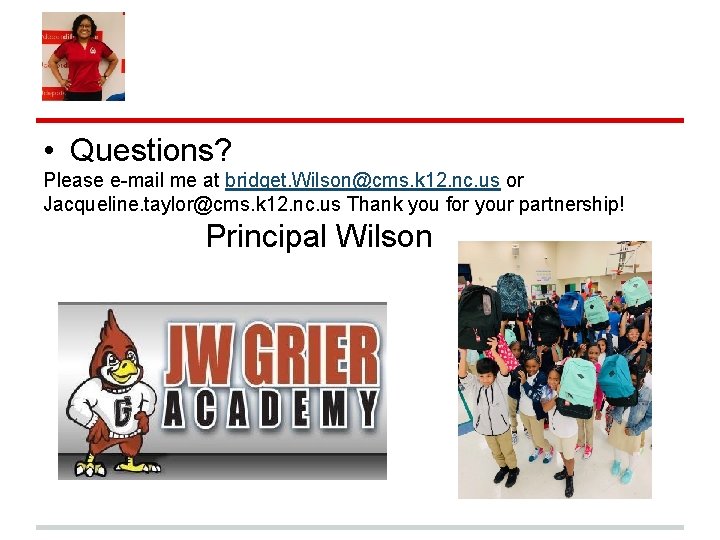  • Questions? Please e-mail me at bridget. Wilson@cms. k 12. nc. us or