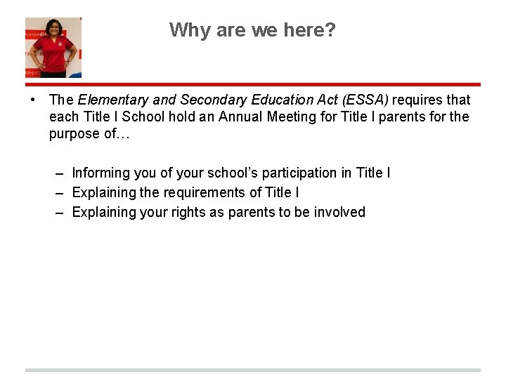 Why are we here? • The Elementary and Secondary Education Act (ESSA) requires that