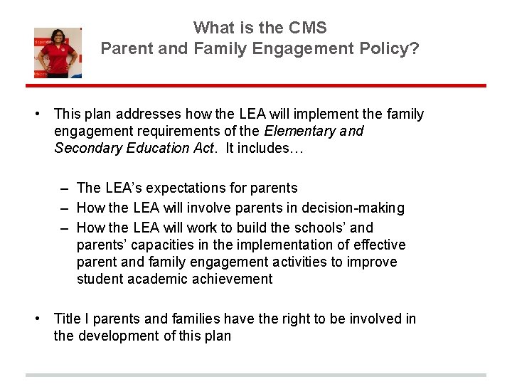 What is the CMS Parent and Family Engagement Policy? • This plan addresses how