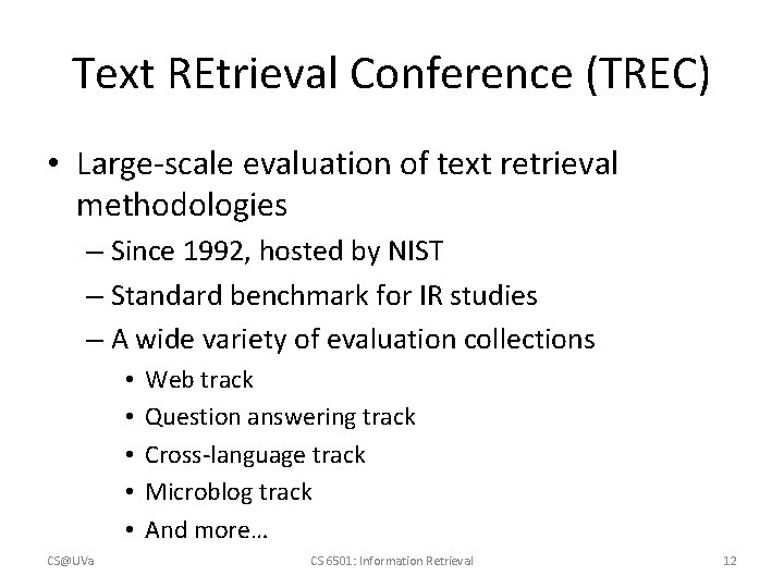 Text REtrieval Conference (TREC) • Large-scale evaluation of text retrieval methodologies – Since 1992,